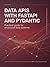 Data APIs with FastAPI and Pydantic: Practical Guide for Structured Data Systems