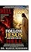 Follow Jesus, And Don’t Go to Hell: The URGENT call to Salvation, deliverance, and eternal life through Jesus Christ (Kingdom of God Books Series)