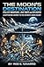 THE MOON'S DESTINATION (TALLEST MOUNTAINS, LAVA TUBES AND SKYLIGHTS)