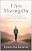 I AM MOVING ON : THE HARDEST LOVE IS THE ONE THAT WALKS AWAY