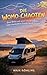 Die Womo-Chaoten: Eine Reise mit einer chaotischen, aber charmanten Familie durch Europa mit dem Kastenwagen Wohnmobil (German Edition)