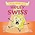 Holey Swiss: A book about b...