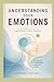 Understanding Your Emotions: A Beginner's Guide to Emotional Intelligence
