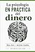La psicología EN PRÁCTICA del dinero: Ideas clave y ejercicios resueltos (Aprender Haciendo) (Spanish Edition)