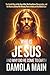 Who Is Jesus, and Why Did He Come to Earth?: The Untold Story of the Son of God, His Crucifixion, Resurrection, and the Mystery Behind His Missing ... Path Back to Terra—the Garden of Eden.)
