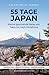 55 Tage Japan. Meine spannende Reise von Tokio bis nach Hiroshima: Ein erzählerischer Reiseführer mit Geheimtipps, Eintrittspreisen und Insider-Wissen (German Edition)