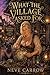 What the Village Asked For: Book 1 of the Wandering Meanders Series (The Wandering Menders Series)