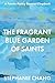 The Fragrant Blue Garden of Saints (2025 Micro Chapbook Prize)