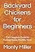 Backyard Chickens for Beginners: The Complete Guide to Raising Happy, Healthy Hens