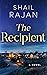 The Recipient by Shail Rajan The Recipient by Shail Rajan