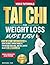 Tai Chi for Weight Loss Made Easy: 28 Low-Impact, Joint-Safe Exercises to Burn Calories, Improve Mobility, Strengthen Your Core, and Feel Lighter in Just 10 Minutes a Day