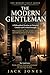 The Modern Gentleman: A Philosophical Treatise on Character, Conduct and Civilised Strength (The Modern Vault Series Book 1)