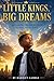 Little Kings, Big Dreams
