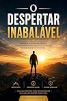 O Despertar Inabalável: Como Construir uma Mente Forte (Portuguese Edition)