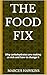 THE FOOD FIX: Why carbohydrates are making us sick and how to change that