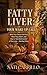 Fatty Liver: Your Wake-Up Call: What Your Doctor Told You, What They Didn't, and How to Take Back Control of Your Liver — Starting Today