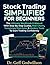 Stock Trading Simplified For Beginners: The Ultimate Workbook & Manual With Step-By-Step Guides, Real Charts, Templates, Risk Rules & Modern Tools To Start Trading Confidently