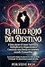 El Hilo Rojo del Destino: Cómo Atraer el Amor Auténtico y Construir una Pareja en Armonía Reduciendo. Multiplica tu magnetismo y fluye en tu relación ... (Transurfing en Español) (Spanish Edition)
