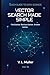 Vector Search Made Simple: Find better. Retrieve better. Answer better. 10 minutes a day (Quick Guide to Data Science)