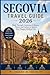 Segovia Travel Guide 2026: Walk Through Centuries of History, Flavor, and Culture in Spain’s Most Elegant Medieval City