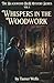 The Blackwood B&B Mysteries: Whispers in the Woodwork (Blackwood B&B Mysteries Series: A Small Town Fixer-Upper Cozy Mystery Series)