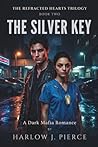 THE SILVER KEY: A Dark Mafia Romance (The Refracted Hearts Trilogy)