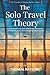 The Solo Travel Theory: 11 ...