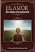 El Amor: El camino a la salvación (Spanish Edition)