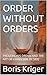 ORDER WITHOUT ORDERS: PROUDHON'S DREAM AND THE ART OF LIVING SIDE BY SIDE (Political Thought)