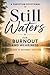 Still Waters: A Christian Devotional for Burnout and Weariness: 33 Days of Devotions and Reflection to Reconnect with God When You Feel Drained