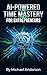 AI-Powered Time Mastery for Entrepreneurs: Automate, Optimize, and Reclaim Your Priceless Time with Cutting-Edge Technology