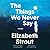 The Things We Never Say by Elizabeth Strout