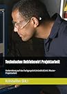 Technischer Betriebswirt Projektarbeit: Vorbereitung auf das Fachgespräch (mündlich) inkl. Muster-Projektarbeit (German Edition)