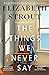 The Things We Never Say