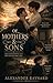 Of Mothers & Sons by Alexander Raynard