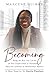 Becoming: Being the Best You Can Be in Your Professional or Personal Life Maxcene’s journey to Mobilisation Mastery