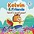 Kelvin & Friends: Kelvin’s Secret Power! (Kelvin & Friends Series)