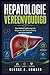 HEPATOLOGIE VEREENVOUDIGD: Een klinisch gids voor de diagnose en behandeling van leverziekten (Dutch Edition)
