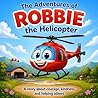 The Adventures of Robbie the Helicopter