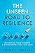 The Unseen Road to Resilience: Reigniting Your Mindset & Rebounding From Job Loss