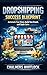 Dropshipping Success Blueprint: Automate Your Store, Build Your Brand, and Scale Sales