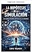 The Simulation Hypothesis (Philosophy Book 29)
