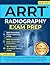 ARRT Radiography Exam Prep: The Ultimate Study Guide to Master Patient Care, Safety Protocols, and Image Production + 5 Full-Length Practice Tests with Detailed Answer Explanations (1000 Q&As)