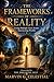 THE FRAMEWORKS OF REALITY: Living Multiple Lives Across Intersecting Worlds Transcribed by The Dreaming Self