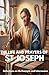 THE LIFE AND PRAYERS OF ST JOSEPH : Reflections on His Example and Intercession