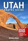 Utah Travel Guide: Top Things to Do, National Parks, Scenic Drives, Itineraries, Maps, Hotels & Practical Travel Tips