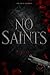 No Saints - Nemesis: Dark Romance Enemies to Lovers Antihero Power Play Phsychothriller (German Edition)