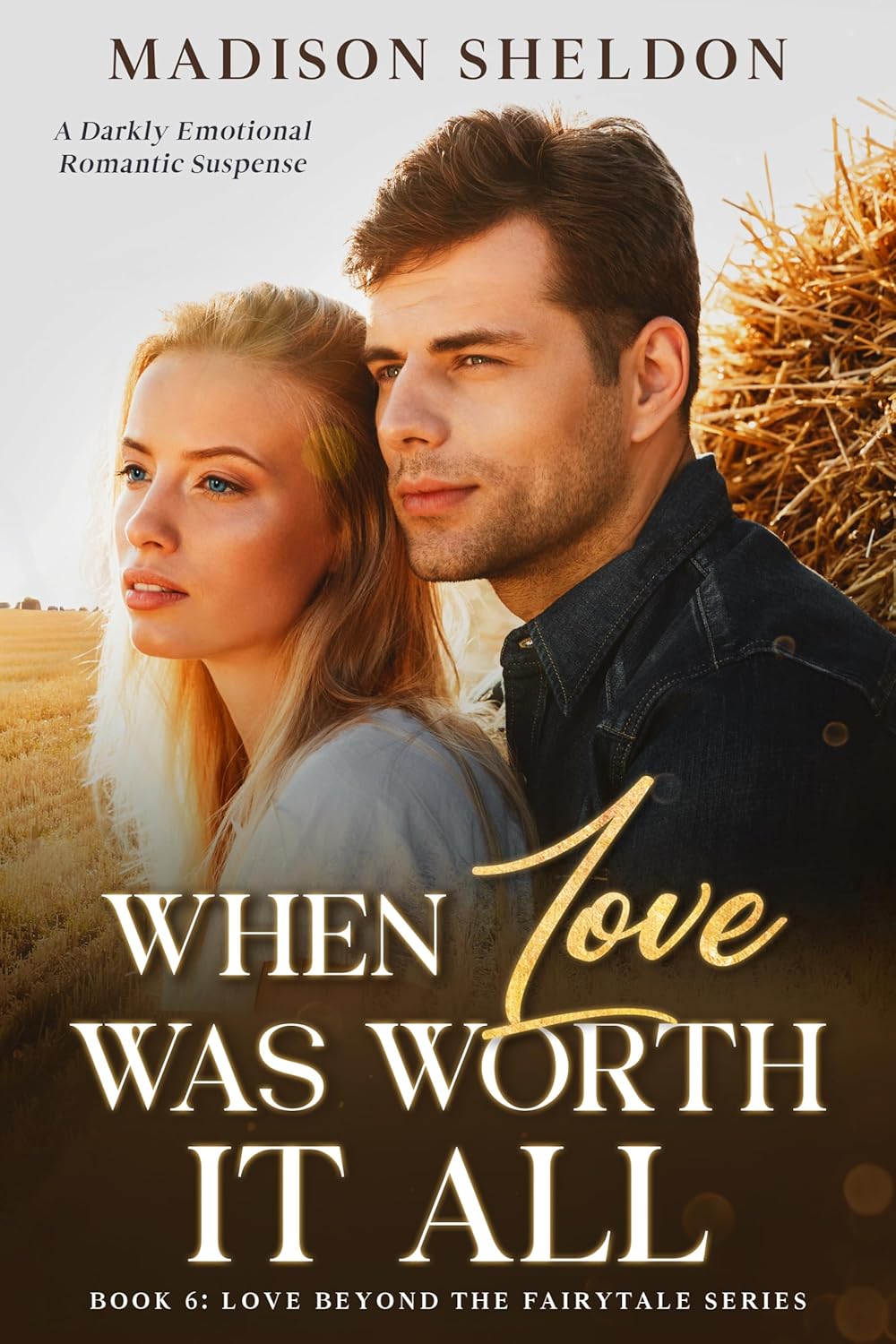 When Love was Worth it All: An Emotional Romantic Suspense (LOVE BEYOND THE FAIRYTALE Book 6)