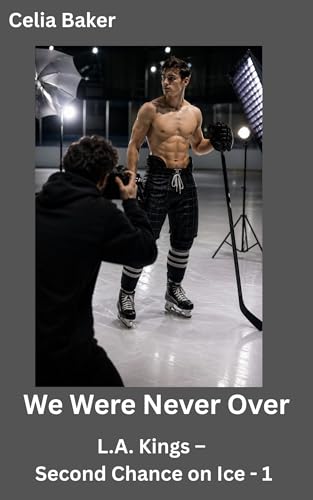 We Were Never Over (L.A. Kings - Second Chance on Ice Book 1)