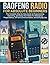 BAOFENG RADIO FOR ABSOLUTE BEGINNERS: The Complete Step-by-Step Guide to Programming, Operating, and Using Your Radio for Emergency Preparedness, Off-Grid Communication, and Everyday Use